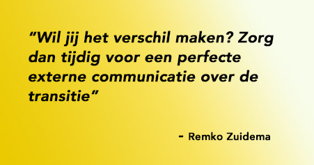 Wil jij het verschil maken? Zorg dan tijdig voor een perfecte externe communicatie over de transitie