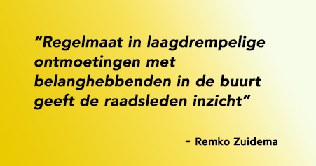 Regelmaat in laagdrempelige ontmoetingen met belanghebbenden in de buurt geeft de raadsleden inzicht