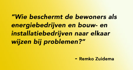 Wie beschermt daarin de bewoners als energiebedrijven en bouw- en installatiebedrijven naar elkaar wijzen bij problemen?